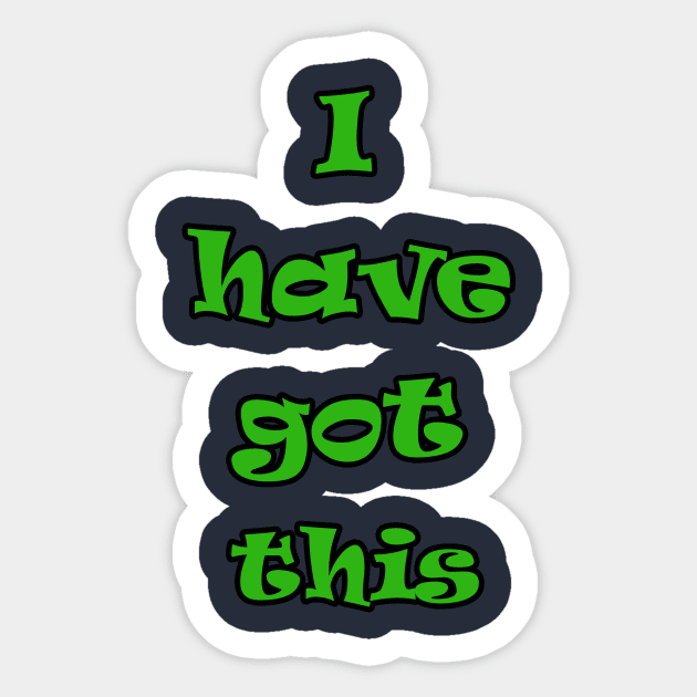 I have got this design Sticker by Goda's mind